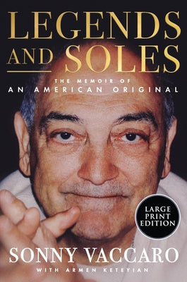 Legends and Soles: The Memoir of an American Original by Vaccaro, Sonny