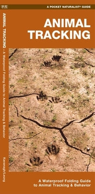 Animal Tracking: A Folding Guide to Animal Tracking & Behavior by Kavanagh, James