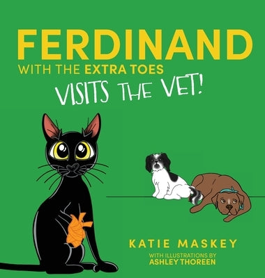 Ferdinand with the Extra Toes Visits the Vet by Maskey, Katie
