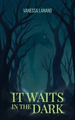 It Waits in the Dark by Lanang, Vanessa