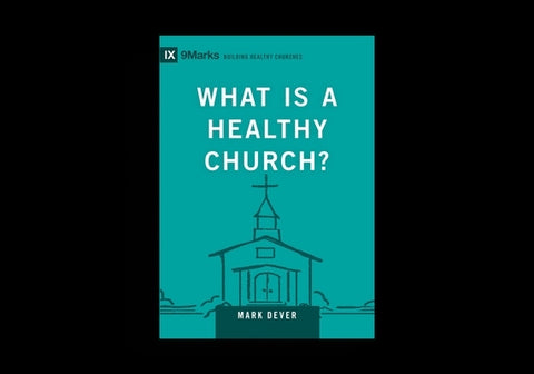 What Is a Healthy Church?: Volume 9marks by Dever, Mark