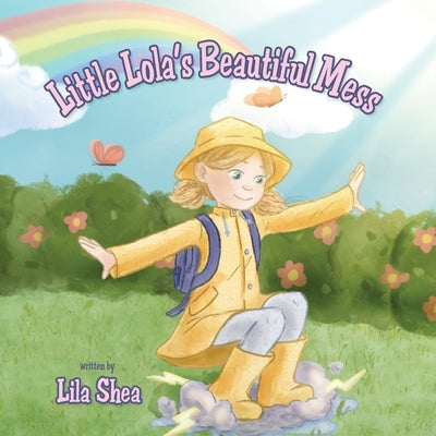 Little Lola's Beautiful Mess by Shea, Lila