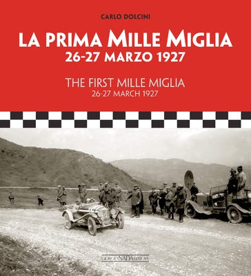 The First Mille Miglia: 26-27 March 1927 by Dolcini, Carlo