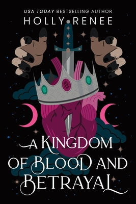 A Kingdom of Blood and Betrayal (Standard Edition) by Renee, Holly