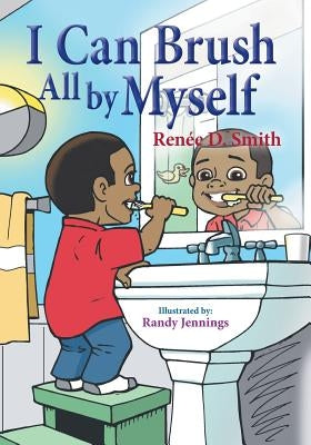 I Can Brush All by Myself by Smith, RenÃ©e D.