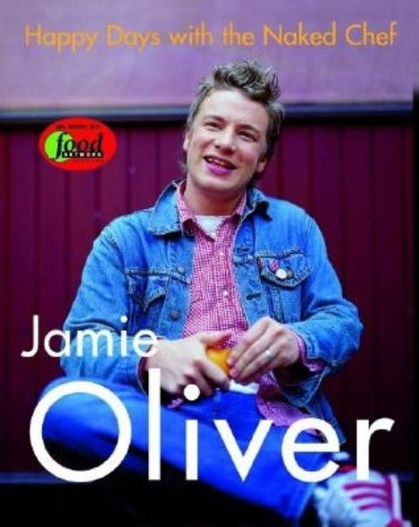 Happy Days with the Naked Chef by Oliver, Jamie