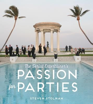 Serial Entertainer's Passion for Parties by Stolman, Steven