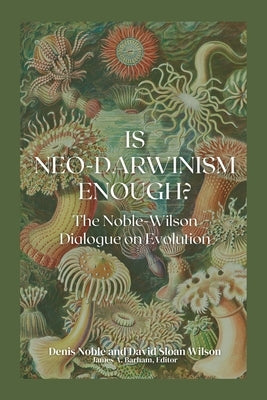 Is Neo-Darwinism Enough? by Noble, Denis