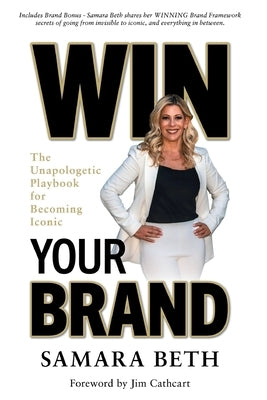 Win Your Brand: The Unapologetic Playbook for Becoming Iconic by Beth, Samara