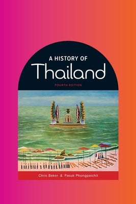 A History of Thailand by Baker, Chris