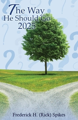 The Way He Should Go 2025 by Spikes, Frederick H.
