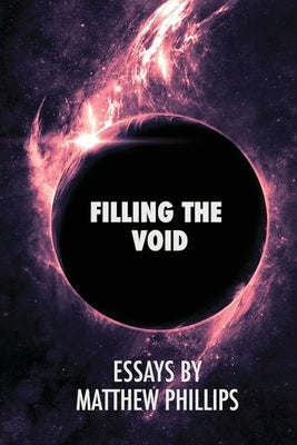 Filling the Void by Phillips, Matthew