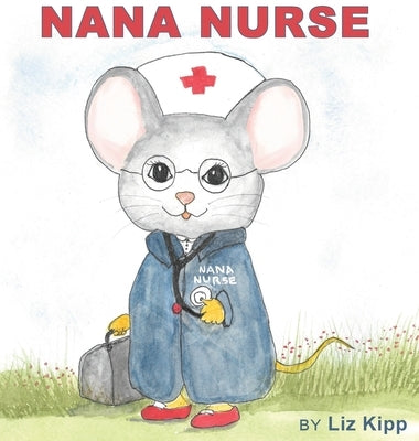 Nana Nurse by Kipp, Liz