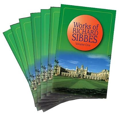 Works of Richard Sibbes: 7 Volume Set by Sibbes, Richard