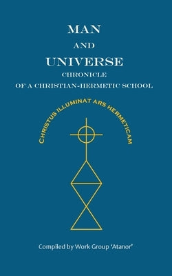 Man and Universe. Chronicle of a Christian-Hermetic School by 'Atanor', Work Group