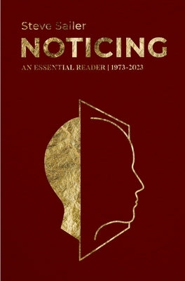 Noticing: An Essential Reader (1973-2023) by Sailer, Steve