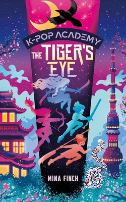 The Tiger's Eye: Adventure Stories for K-Pop Fans (Book 5) by Finch, Mina