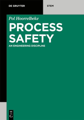 Process Safety: An Engineering Discipline by Hoorelbeke, Pol