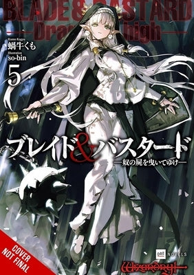 Blade & Bastard, Vol. 5 (Light Novel) by Kagyu, Kumo