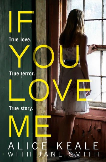If You Love Me: True love. True terror. True story. by Keale, Alice