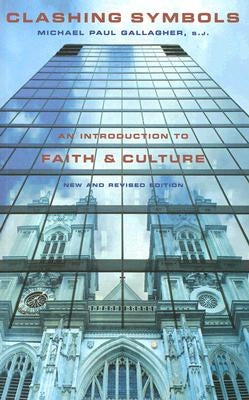 Clashing Symbols (New and Revised Edition): An Introduction to Faith and Culture by Gallagher, Michael Paul