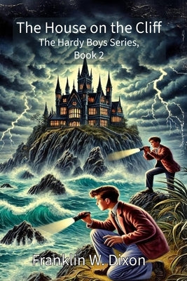 The House on the Cliff: The Hardy Boys Series, Book 2 by Dixon, Franklin W.