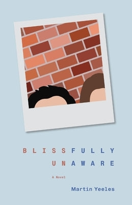 Blissfully Unaware by Yeeles, Martin A.
