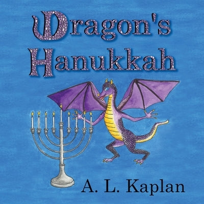 Dragon's Hanukkah by Kaplan, A. L.