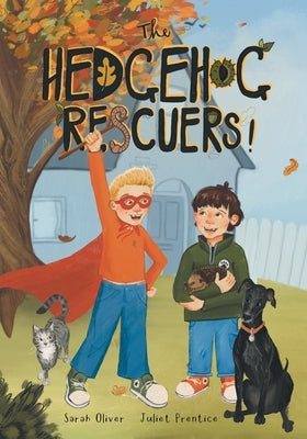 The Hedgehog Rescuers: A Beautifully Illustrated Picture Book About Wildlife by Oliver, Sarah