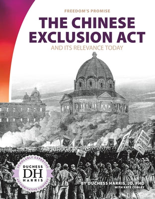 Chinese Exclusion ACT and Its Relevance Today by Harris, Duchess