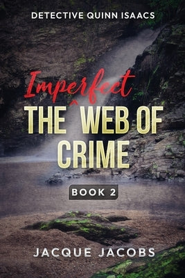 Detective Quinn Isaacs: The Imperfect Web of Crime by Jacobs, Jacque