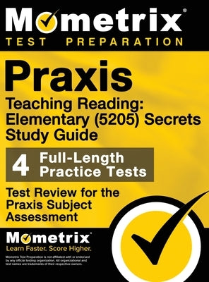 Praxis Teaching Reading - Elementary (5205) Secrets Study Guide: Test Review for the Praxis Subject Assessments by Bowling, Matthew