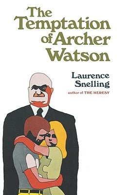 The Temptation of Archer Watson by Snelling, Laurence