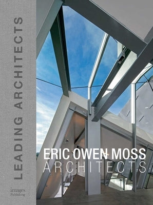 Eric Owen Moss: Leading Architects by The Images Publishing Group