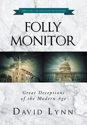 Folly Monitor: Great Deceptions of the Modern Age by Lynn, David