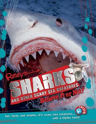 Ripley Twists Pb: Sharks and Other Scary Sea Creatures, 9 by Believe It or Not!, Ripleys
