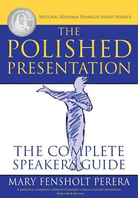 The Polished Presentation: The Complete Speaker's Guide by Perera, Mary Fensholt