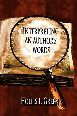 Interpreting An Author's Words by Green, Hollis Lynn