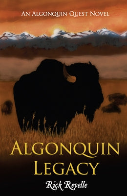 Algonquin Legacy: An Algonquin Quest Novel by Revelle, Rick