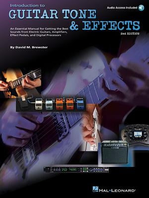 Introduction to Guitar Tone & Effects - 2nd Edition by David M. Brewster Electric Guitar Tone and Effects Instruction Book with Online Audio Amplifier by Brewster, David M.