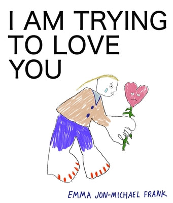 I Am Trying to Love You by Frank, Em