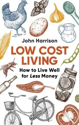 Low-Cost Living 2nd Edition: How to Live Well for Less Money by Harrison, John