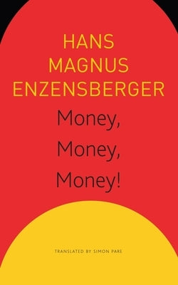 Money, Money, Money!: A Short Lesson in Economics by Enzensberger, Hans Magnus