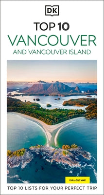 DK Top 10 Vancouver and Vancouver Island by Dk Travel