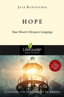 Hope: Your Heart's Deepest Longings by Kuhatschek, Jack