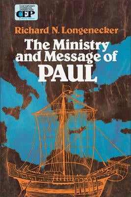 The Ministry and Message of Paul by Longenecker, Richard N.