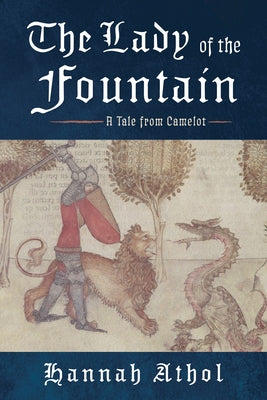 The Lady of the Fountain: A Tale from Camelot by Athol, Hannah