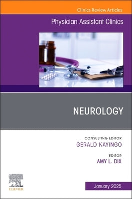 Neurology, an Issue of Physician Assistant Clinics: Volume 10-1 by Dix, Amy