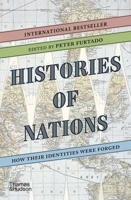 Histories of Nations: How Their Identities Were Forged by Furtado, Peter