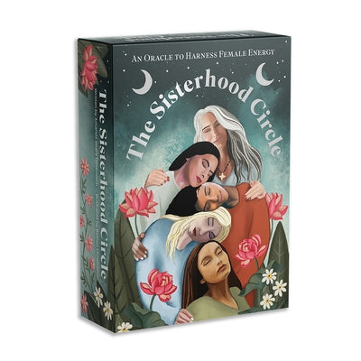 The Sisterhood Circle: An Oracle to Harness Female Energy by Sitara, Amanda